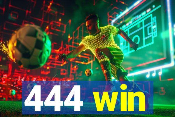 444 win